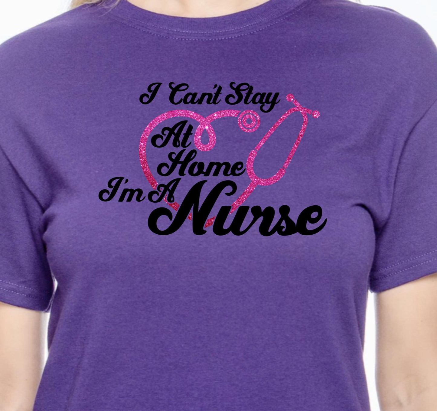 I Can't Stay At Home I'm a Nurse with GLITTER Stethoscope - RikkiTikkiTabby