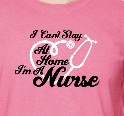 I Can't Stay At Home I'm a Nurse with Stethoscope - RikkiTikkiTabby