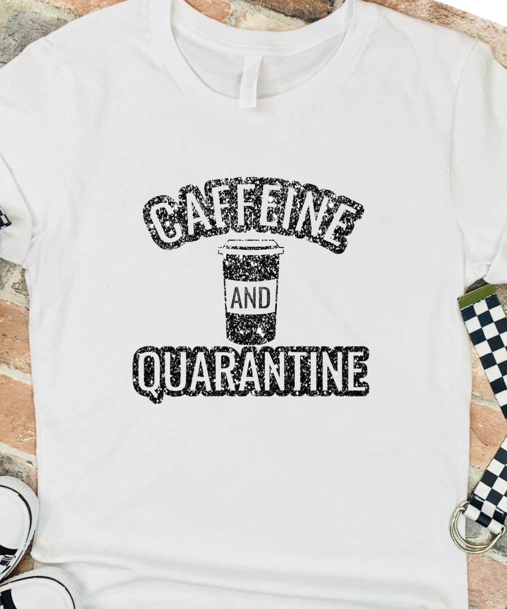 Caffeine and Quarantine T-shirt - RikkiTikkiTabby