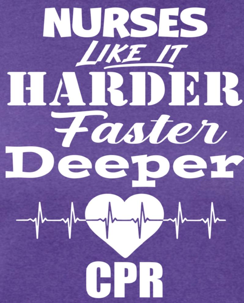 CPR - Nurses Like it HARDER, FASTER, DEEPER - RikkiTikkiTabby