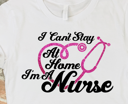 I Can't Stay At Home I'm a Nurse with GLITTER Stethoscope - RikkiTikkiTabby